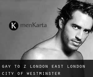 Gay to Z London East London (City of Westminster)